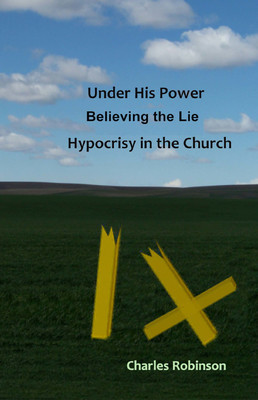 Under His Power - Believing the Lie - Hypocrisy in the Church